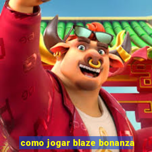 como jogar blaze bonanza